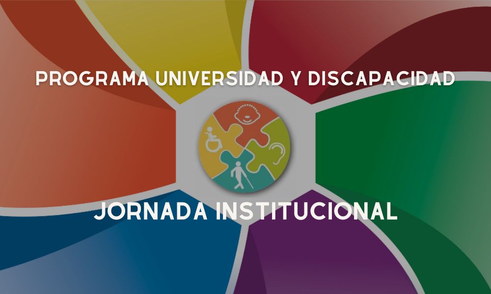 Jornada Institucional del Programa “Universidad y Discapacidad”