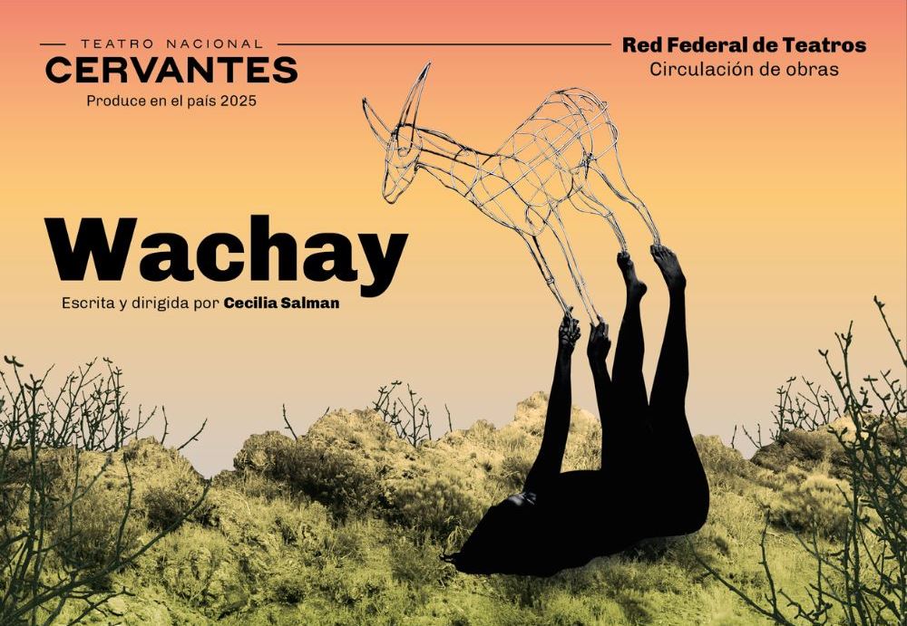 El ciclo federal del Teatro Nacional Cervantes presenta Wachay en San Luis